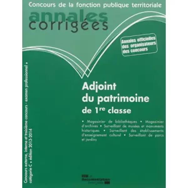Adjoint du patrimoine de 1re classe 2013-2014 - Concours externe, concours interne, examen professionnel - Catégorie C - La Documentation Française