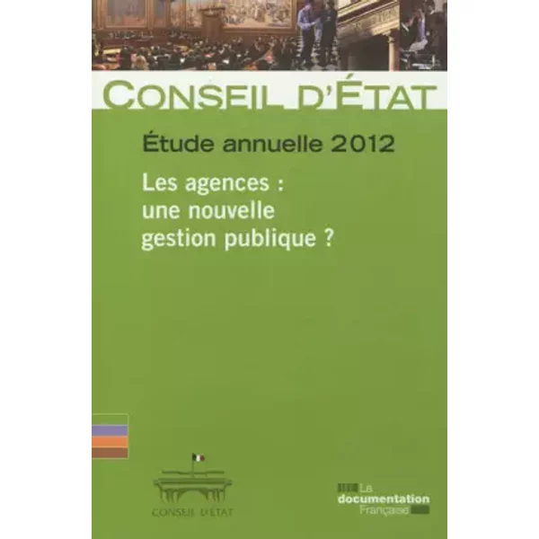 Rapport public 2012- Volume 2 - Les agences : une nouvelle gestion publique ? - Conseil d'Etat