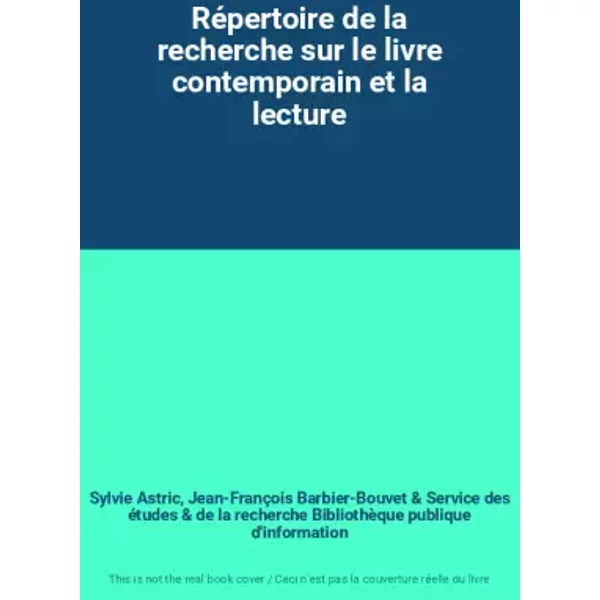 RéPertoire De La Recherche Sur Le Livre Contemporain Et La Lecture - Sylvie Astric, Jean-FrançOis Barbier-Bouvet, Service Des éTudes Et De La Recherche BibliothèQue Publique D'information-image