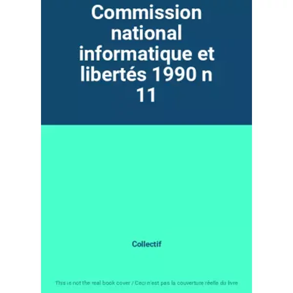 Commission national informatique et libertés 1990 n 11 - Collectif