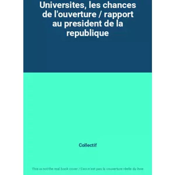 Universites, Les Chances De L'ouverture / Rapport Au President De La Republique - Collectif-image