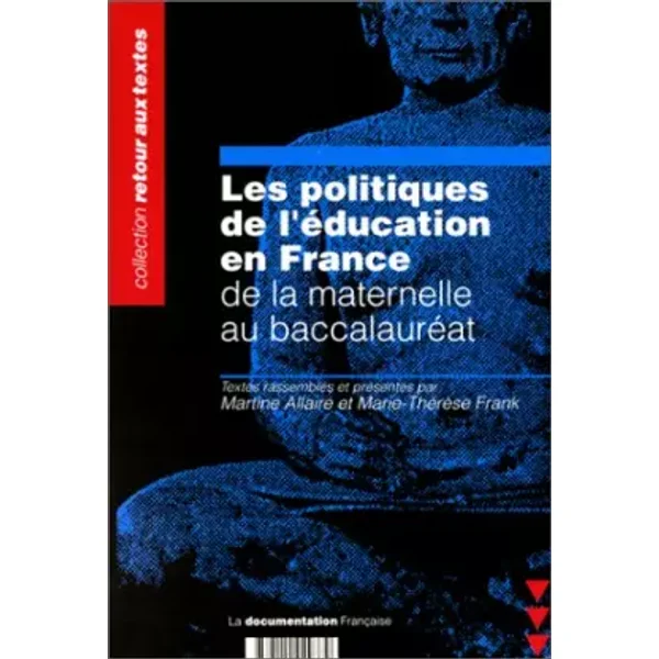 LES POLITIQUES DE L'EDUCATION EN FRANCE. De la maternelle au baccalauréat - Martine Allaire, Marie-Thérèse Frank