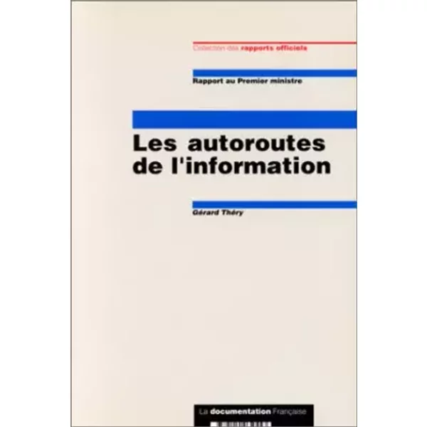 Rapport Au Premier Ministre : Les Autoroutes De L'information - GéRard ThéRy-image