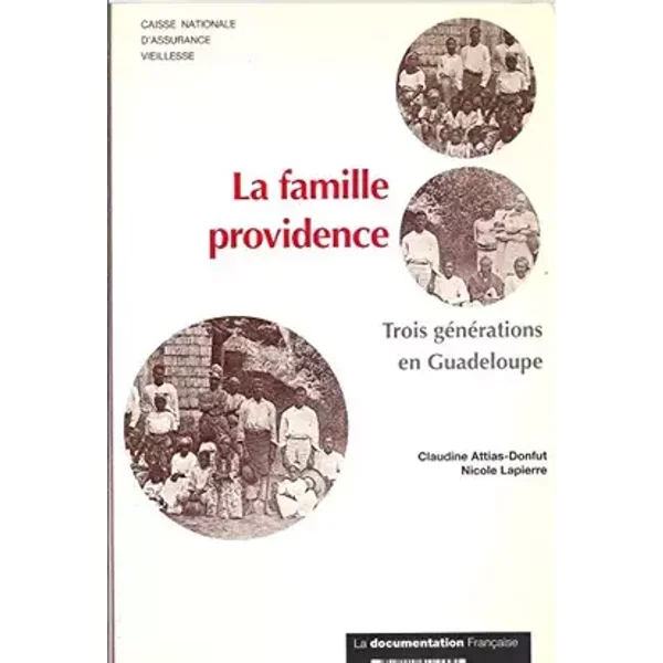 La famille providence : Trois générations en Guadeloupe - Claudine Attias-Donfut, Nicole Lapierre