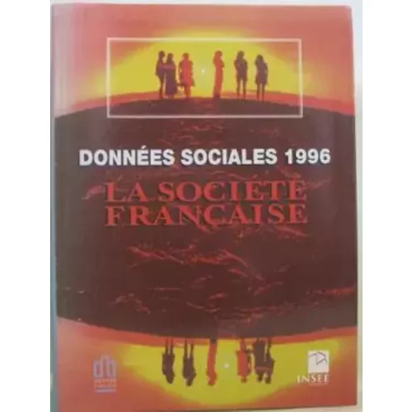 DONNEES SOCIALES : LA SOCIETE FRANCAISE. Edition 1996 - Collectif, INSEE