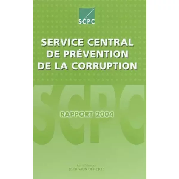 Service central de prévention de la corruption: Rapport 2004 - SCPC