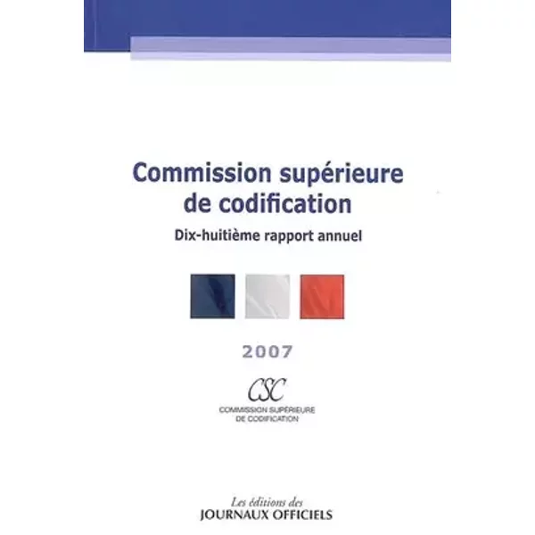 Dix-huitième rapport annuel commission supérieure de codification (csc) 2007/b - Collectif