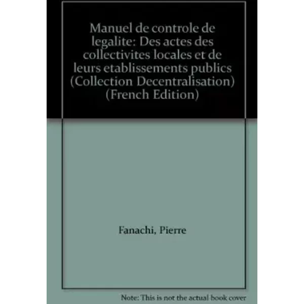 Manuel de contrôle de légalité des actes des collectivités locales et de leurs établissements publics - Pierre Fanachi