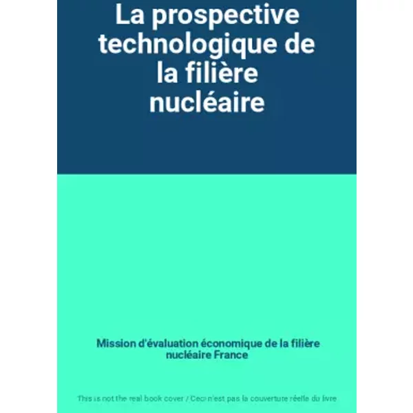 La Prospective Technologique De La FilièRe NucléAire - Mission D'éValuation éConomique De La FilièRe NucléAire France-image