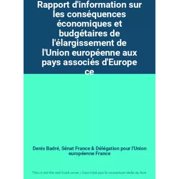 Rapport D'information Sur Les ConséQuences éConomiques Et BudgéTaires De L'éLargissement De L'union EuropéEnne Aux Pays Associé - Denis Badré, SéNat France Et DéLéGation Pour L'union EuropéEnne France-image