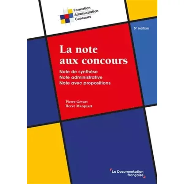 La note aux concours: Note de synthèse - Note administrative - Note avec propositions - Pierre Gévart, Hervé Macquart