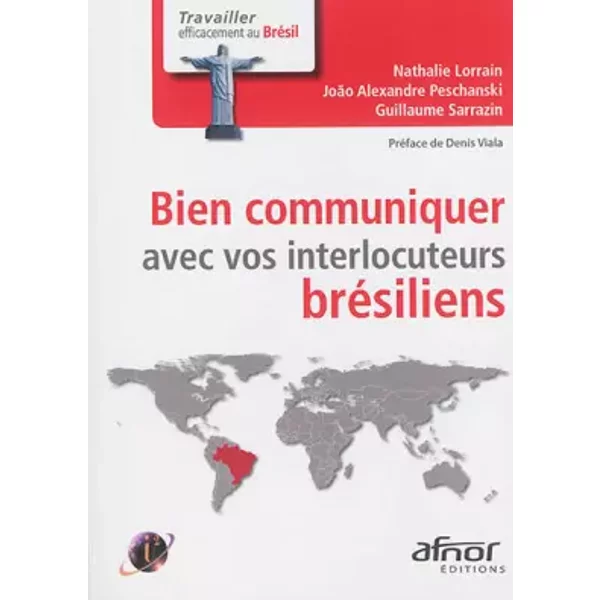 Bien communiquer avec vos interlocuteurs brésiliens - Nathalie Lorrain, João Alexandre Peschanski, Guillaume Sarrazin