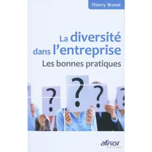 La diversité dans l'entreprise- Les bonnes pratiques - Thierry Brenet
