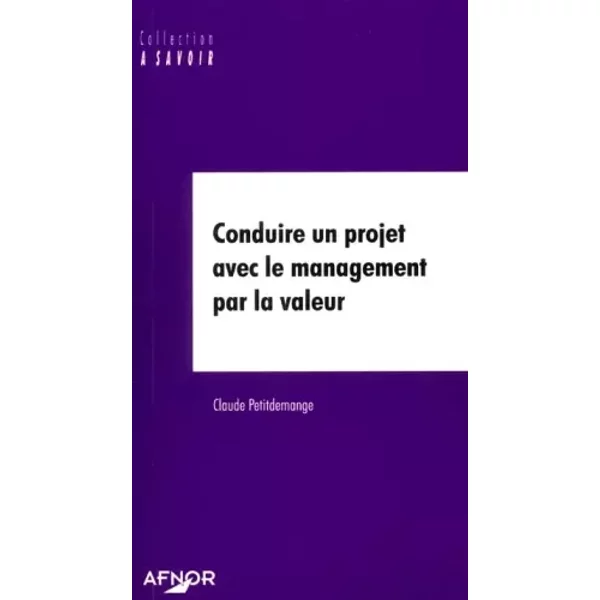 Conduire Un Projet Avec Le Management Par La Valeur - Claude Petitdemange-image