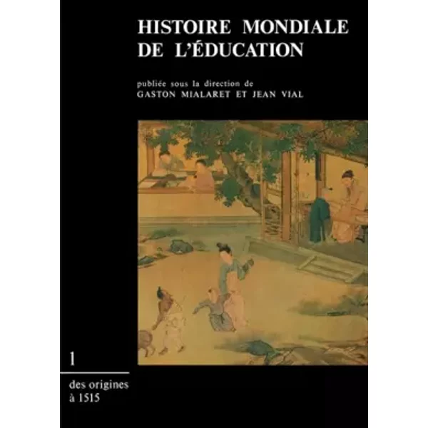 Histoire Mondiale de L'éDucation, Tome 1 : Des Origines à 1515 - Gaston Mialaret-image