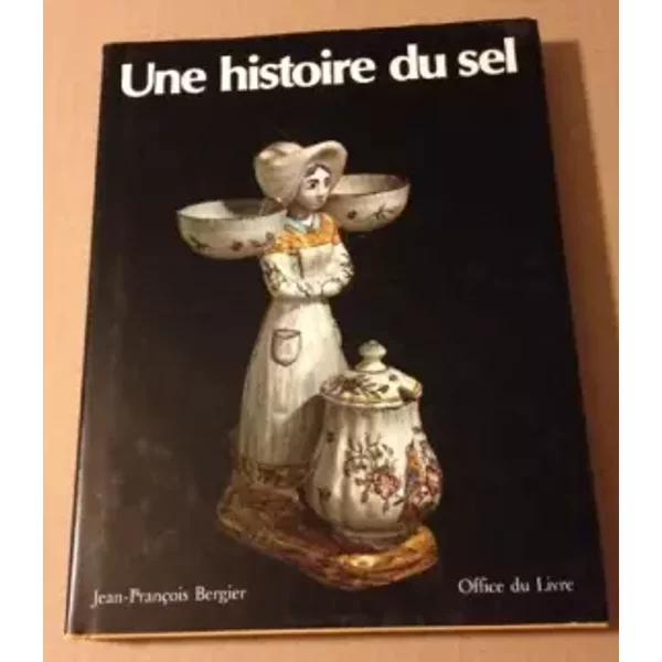 Une Histoire du sel - Jean-François Bergier