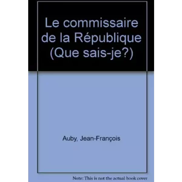 Le Commissaire de la République (Que sais-je) - Jean-François Auby