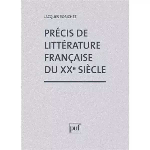 Précis de littérature française du xxe siècle - Robichez