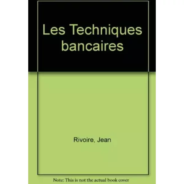 Les Techniques bancaires - Jean Rivoire