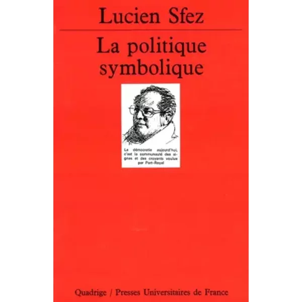 La Politique symbolique - Lucien Sfez, Quadrige