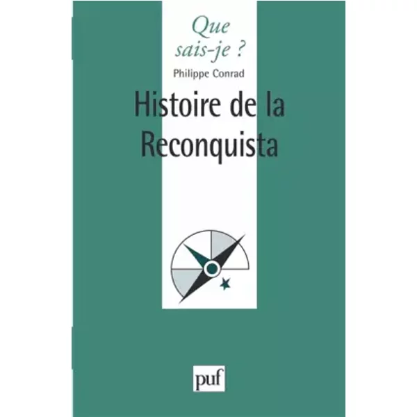 Histoire de la Reconquista - Philippe Conrad, Que sais-je?