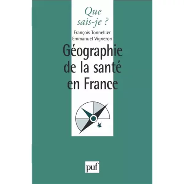 GéOgraphie De La Santé En France - Emmanuel Vigneron, FrançOis Tonnellier, Que Sais-Je?-image