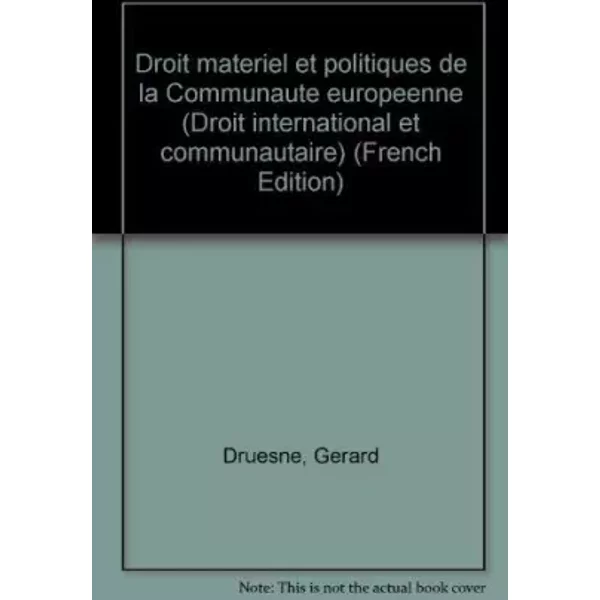 Droit matériel et politiques de la Communauté européenne - Gérard Druesne