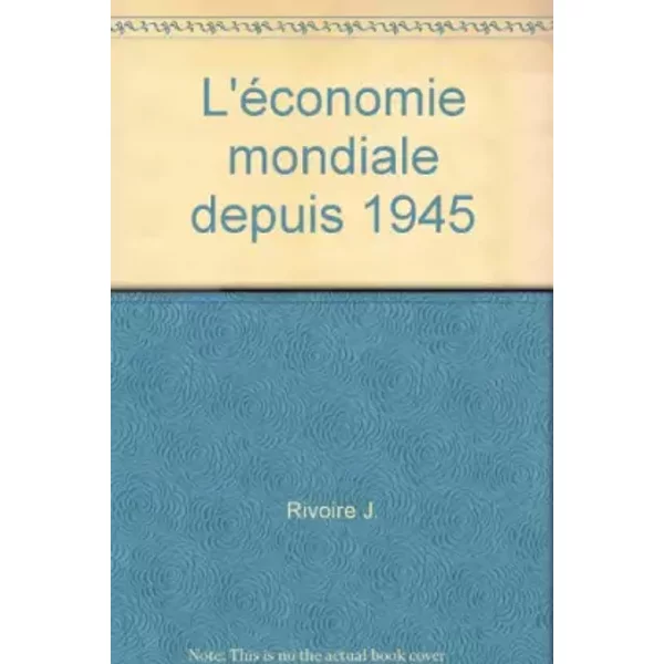 L'éConomie Mondiale Depuis 1945 - Rivoire J.-image