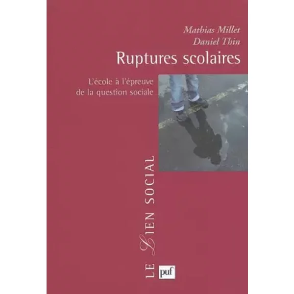 Ruptures scolaires : L'école à l'épreuve de la question sociale - Mathias Millet, Daniel Thin