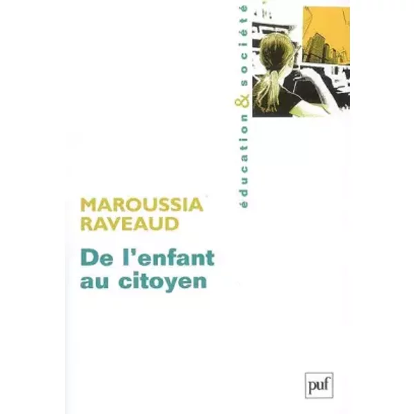De l'enfant au citoyen : La construction de la citoyenneté à l'école en France et en Angleterre - Maroussia Raveaud