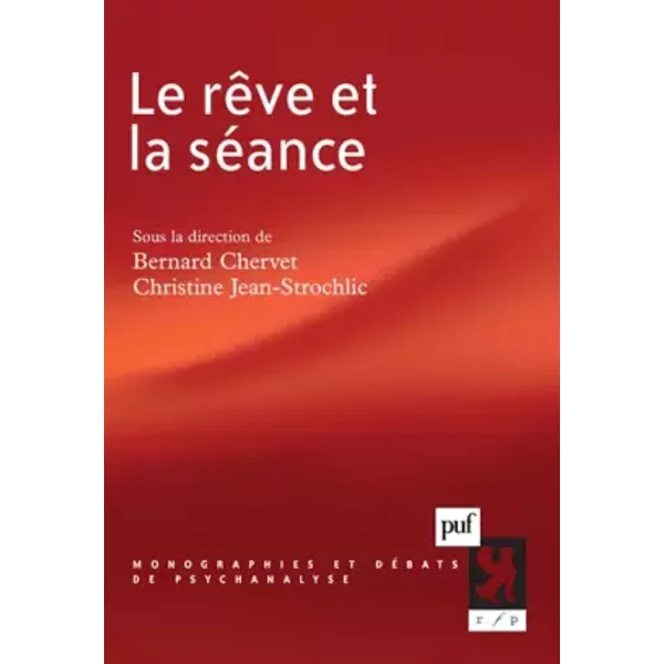 Le rêve et la séance - Bernard Chervet, Christine Jean-Strochlic, Collectif