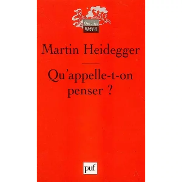 Qu'appelle-t-on penser ? - Martin Heidegger, Aloys Becker, Gérard Granel
