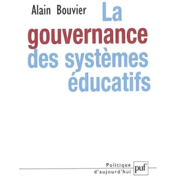 La gouvernance des systèmes éducatifs - Alain Bouvier