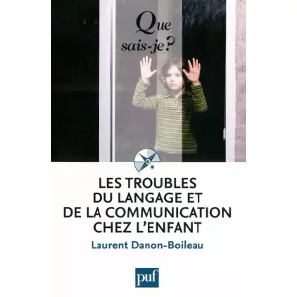 Les troubles du langage et de la communication chez l'enfant - Laurent Danon-Boileau