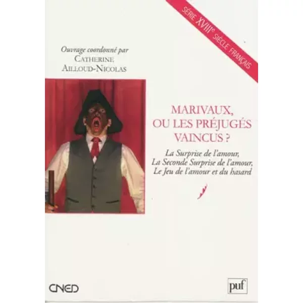 Marivaux, Ou Les PréJugéS Vaincus ?: La Surprise De L'amour, La Seconde Surprise De L'amour, Le Jeu De L'amour Et Du Hasard - Catherine Ailloud-Nicolas-image