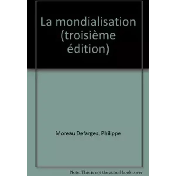 La Mondialisation - Philippe Moreau Defarges-image