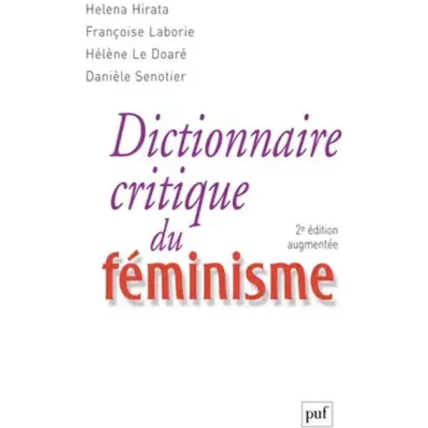 Dictionnaire critique du féminisme - Héléna Hirata, Françoise Laborie, Hélène Le Doaré, Danièle Sénotier, Collectif