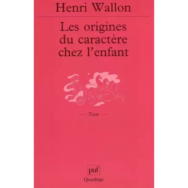 Les Origines du caractère chez l'enfant - Henri Wallon, Quadrige