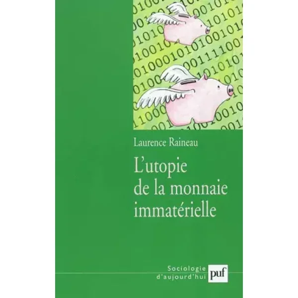 L'Utopie de la monnaie immatérielle - Laurence Raineau