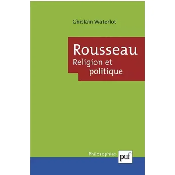 Rousseau : Religion et politique - Ghislain Waterlot