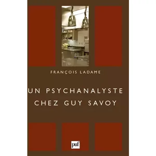 Un psychanalyste chez Guy Savoy - François Ladame, Guy Savoy