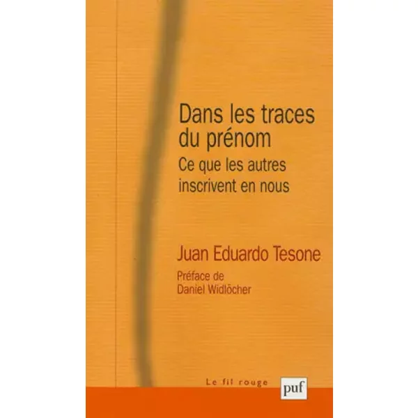 Dans les traces du prénom. Ce que les autres inscrivent en nous - Juan Eduardo Tesone, Daniel Widlöcher
