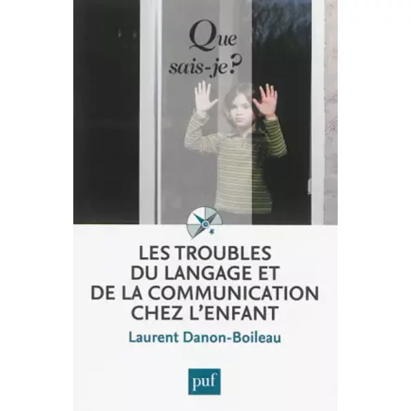Les troubles du langage et de la communication chez l'enfant - Laurent Danon-Boileau
