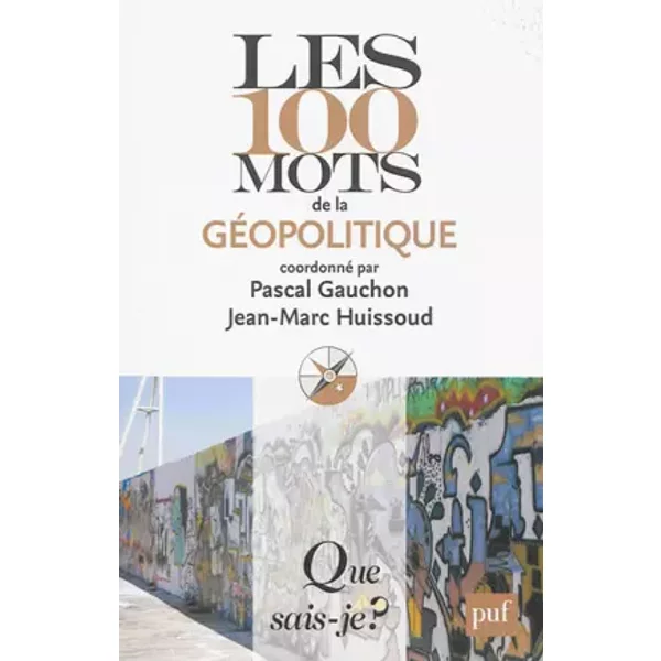 Les 100 Mots De La GéOpolitique - Pascal Gauchon, Jean-Marc Huissoud, Collectif-image