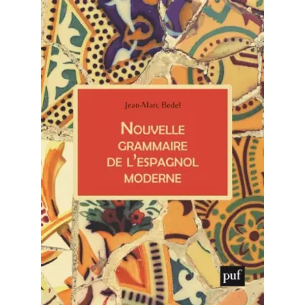 Nouvelle grammaire de l'espagnol moderne - Jean-Marc Bedel