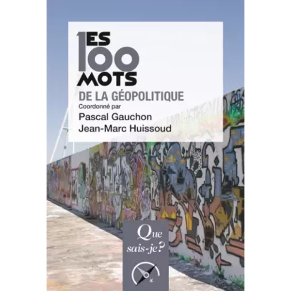 Les 100 Mots de La GéOpolitique - Collectif, Pascal Gauchon, Jean-Marc Huissoud-image