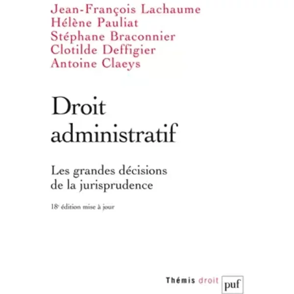 Droit administratif. Les grandes décisions de la jurisprudence - Jean-François Lachaume, Stéphane Braconnier, Clotilde Deffigier, Antoine Claeys
