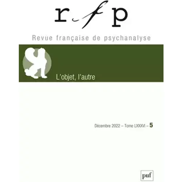 Revue française de psychanalyse 2022, t. 86, n° 5: L'objet, l'autre - Collectif