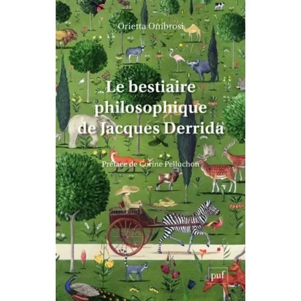 Le bestiaire philosophique de Jacques Derrida - Orietta Ombrosi, Corine Pelluchon