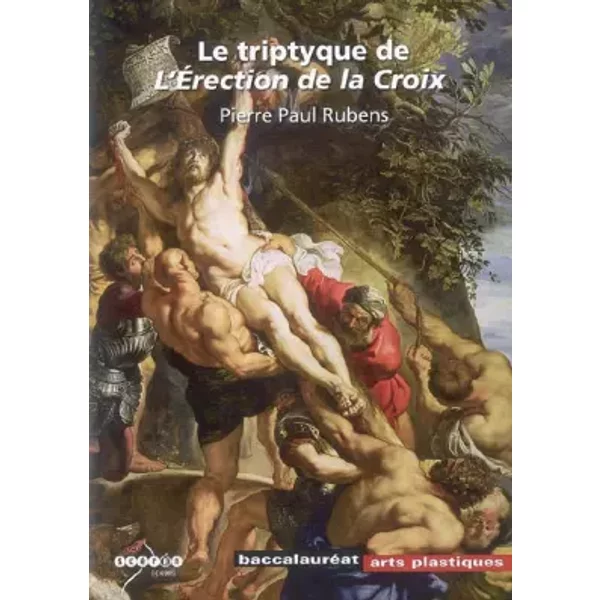 Le triptyque de l'Erection de la Croix: Pierre Paul Rubens - Hortense Lyon
